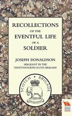 Recollections of the Eventful Life of a Soldier