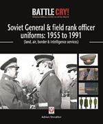 Soviet General and Field Rank Officers Uniforms: 1955 to 1991: (Land, Air, Border and Intelligence Services)