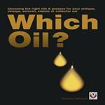 Which Oil? Choosing the Right Oils & Greases for Your Antique, Veteran, Vintage, Classic or Collector Car