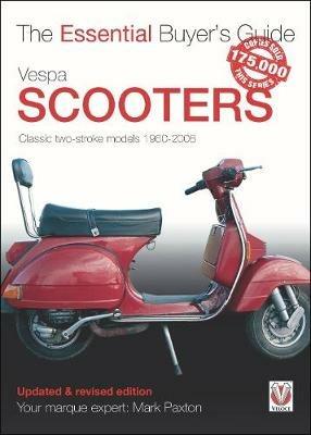 Vespa Scooters - Classic 2-Stroke Models 1960-2008: The Essential Buyer's  Guide - Mark Paxton - Libro in lingua inglese - Veloce Publishing Ltd -  Essential Buyer's Guide Series| laFeltrinelli