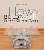 How to Build Your Own Engine Coffee Table