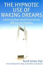 The Hypnotic Use of Waking Dreams: Exploring Near-Death Experiences without the Flatlines