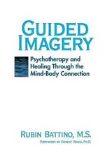 Guided Imagery: Psychotherapy and Healing Through the Mind Body Connection