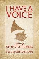 I Have a Voice: How to Stop Stuttering