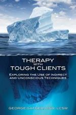 Therapy with Tough Clients: Exploring the Use of Indirect and Unconscious Techniques