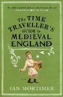 The Time Traveller's Guide to Medieval England: A Handbook for Visitors to the Fourteenth Century