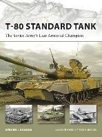 T-80 Standard Tank: The Soviet Army’s Last Armored Champion