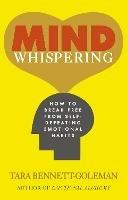 Mind Whispering: How to break free from self-defeating emotional habits
