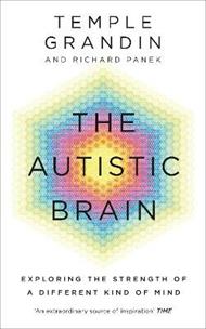 The Autistic Brain: understanding the autistic brain by one of the most accomplished and well-known adults with autism in the world