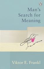 Man's Search For Meaning: Classic Editions