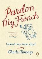 Pardon My French: Unleash Your Inner Gaul