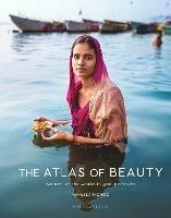The Atlas of Beauty: Women of the World in 500 Portraits - Mihaela Noroc - cover