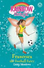 Rainbow Magic: Francesca the Football Fairy: The Sporty Fairies Book 2