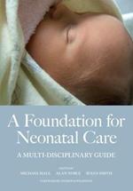 A Foundation for Neonatal Care: A Multi-Disciplinary Guide