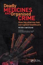 Deadly Medicines and Organised Crime: How Big Pharma Has Corrupted Healthcare