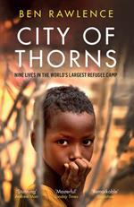 City of Thorns: Nine Lives in the World’s Largest Refugee Camp