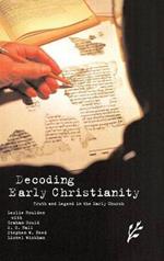 Decoding Early Christianity: Truth and Legend in the Early Church
