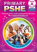 Primary PSHE Book A: Personal, Social, Health and Economic Education for a Happy and Healthy Life