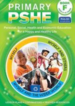 Primary PSHE: Personal, Social, Health and Economic Education for a Happy and Healthy Life