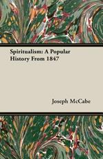 Spiritualism: A Popular History From 1847