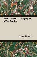 Strange Vigour - A Biography of Sun Yat-Sen