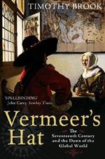 Vermeer's Hat: The seventeenth century and the dawn of the global world