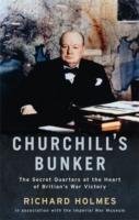 Churchill's Bunker: The Secret Headquarters at the Heart of Britain's Victory