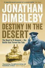 Destiny in the Desert: The road to El Alamein - the Battle that Turned the Tide