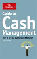 The Economist Guide to Cash Management: How to avoid a business credit crunch