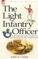 The Light Infantry Officer: The Experiences of an Officer of the 43rd Light Infantry in America During the War of 1812