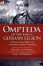 Ompteda of the King's German Legion: A Hanoverian Officer on Campaign Against Napoleon