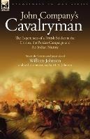 John Company's Cavalryman: the Experiences of a British Soldier in the Crimea, the Persian Campaign and the Indian Mutiny