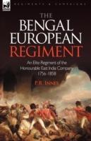 The Bengal European Regiment: an Elite Regiment of the Honourable East India Company 1756-1858