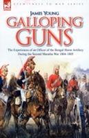 Galloping Guns: the Experiences of an Officer of the Bengal Horse Artillery During the Second Maratha War 1804-1805