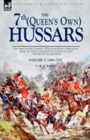 The 7th (Queen's Own) Hussars: As Dragoons During the Flanders Campaign, War of the Austrian Succession and the Seven Years War