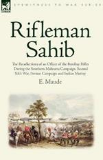 Rifleman Sahib: The Recollections of an Officer of the Bombay Rifles During the Southern Mahratta Campaign, Second Sikh War, Persian C