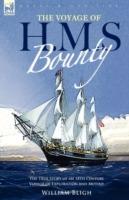 The Voyage of H. M. S. Bounty: the True Story of an 18th Century Voyage of Exploration and Mutiny