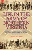 Life in the Army of Northern Virginia: The Observations of a Confederate Artilleryman of Cutshaw S Battalion During the American Civil War 1861-1865