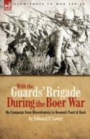 With the Guards' Brigade During the Boer War: On Campaign from Bloemfontein to Koomati Poort and Back