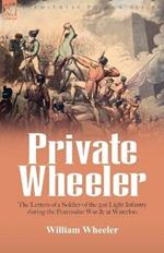 Private Wheeler: the letters of a soldier of the 51st Light Infantry during the Peninsular War & at Waterloo