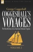 Coggeshall's Voyages: the Recollections of an American Schooner Captain-Volume 2