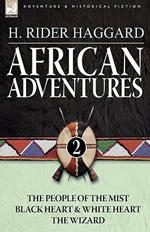 African Adventures: 2-The People of the Mist, Black Heart and White Heart & the Wizard