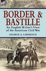 Border and Bastille: An English Writer's View of the American Civil War