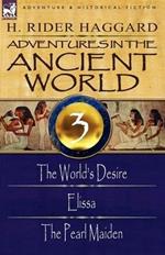 Adventures in the Ancient World: 3-The World's Desire, Elissa & the Pearl Maiden