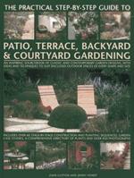 Practical Step-by-step Guide to Patio, Terrace, Backyard & Courtyard Gardening