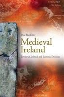 Medieval Ireland: Territorial, Political and Economic Divisions