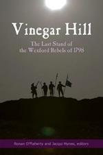 Vinegar Hill: The last stand of the Wexford Rebels of 1798