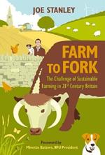 Farm to Fork: The Challenge of Sustainable Farming in 21st Century Britain