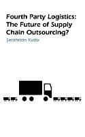 Fourth Party Logistics: Is It The Future Of Supply Chain Chain Outsourcing?