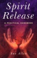 Spirit Release: A Practical Handbook